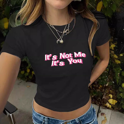 'It's Not Me It's You' Funny Slogan Round Neck Short T-Shirt | Graphic Crop Top for Women