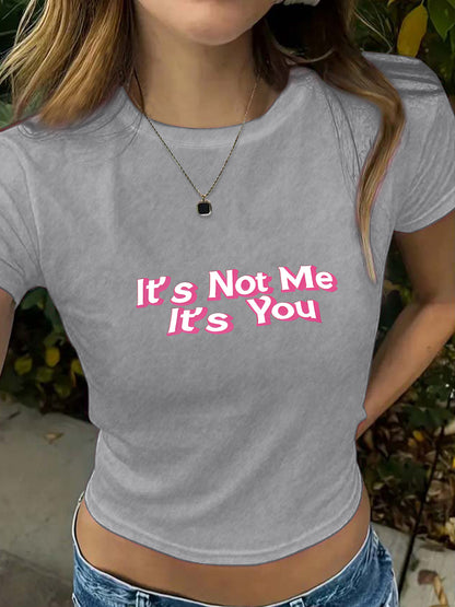'It's Not Me It's You' Funny Slogan Round Neck Short T-Shirt | Graphic Crop Top for Women
