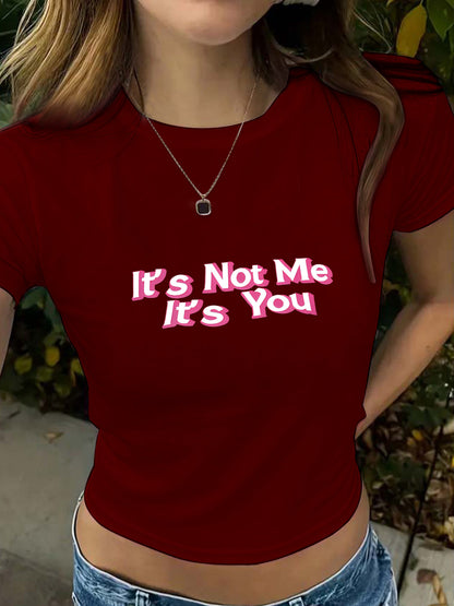 'It's Not Me It's You' Funny Slogan Round Neck Short T-Shirt | Graphic Crop Top for Women