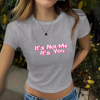 'It's Not Me It's You' Funny Slogan Round Neck Short T-Shirt | Graphic Crop Top for Women