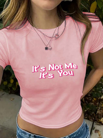 'It's Not Me It's You' Funny Slogan Round Neck Short T-Shirt | Graphic Crop Top for Women